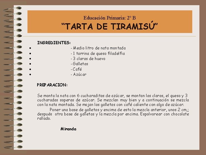 Educación Primaria: 2º B “TARTA DE TIRAMISÚ” INGREDIENTES: · - Medio litro de nata