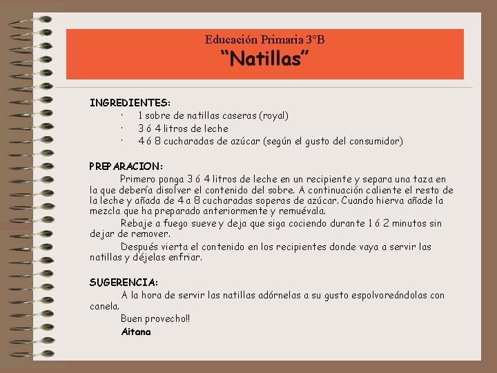 Educación Primaria 3ºB “Natillas” INGREDIENTES: · 1 sobre de natillas caseras (royal) · 3