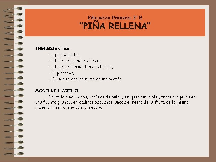 Educación Primaria: 3º B “PIÑA RELLENA” INGREDIENTES: - 1 piña grande , - 1