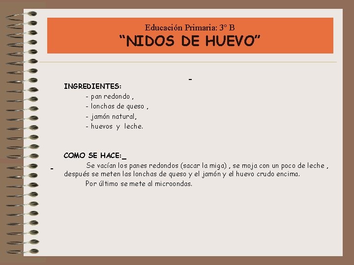 Educación Primaria: 3º B “NIDOS DE HUEVO” INGREDIENTES: - pan redondo , - lonchas