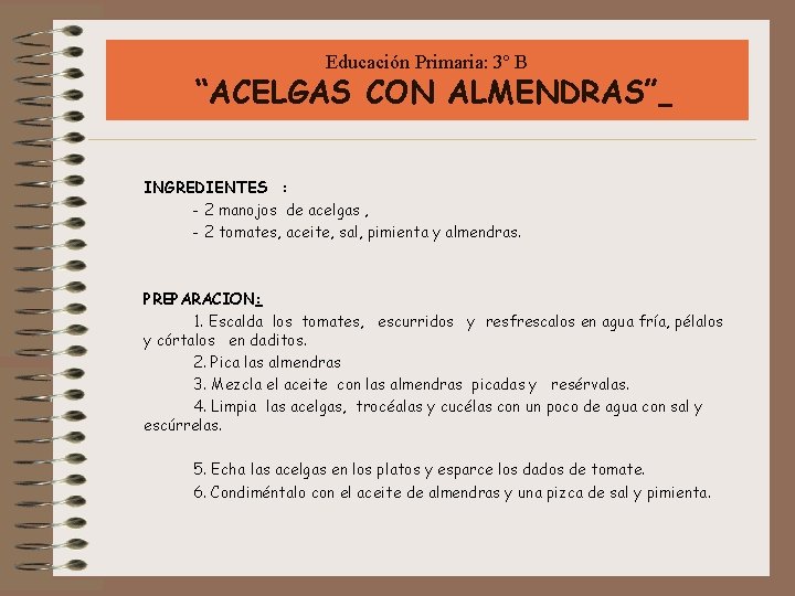 Educación Primaria: 3º B “ACELGAS CON ALMENDRAS” INGREDIENTES : - 2 manojos de acelgas