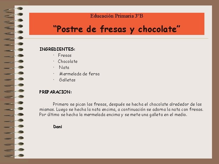 Educación Primaria 3ºB “Postre de fresas y chocolate” INGREDIENTES: · Fresas · Chocolate ·