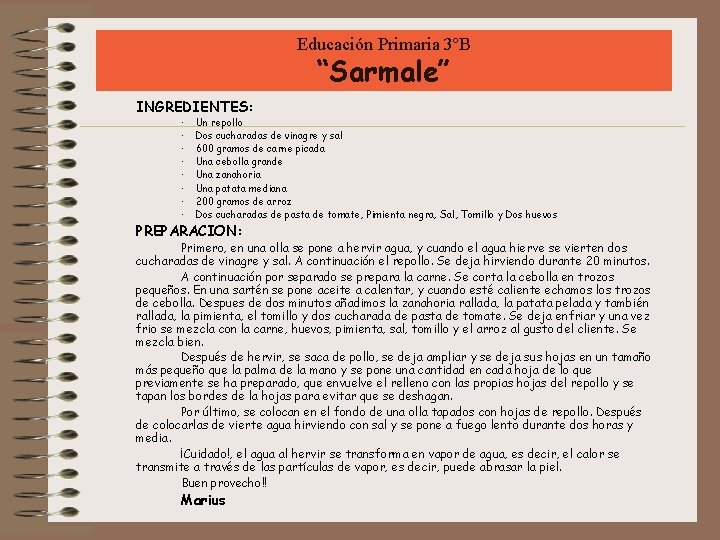 Educación Primaria 3ºB “Sarmale” INGREDIENTES: · Un repollo · Dos cucharadas de vinagre y