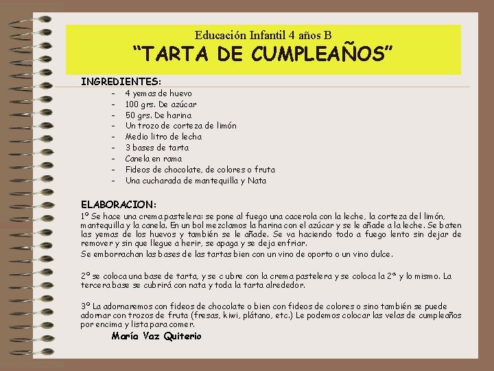 Educación Infantil 4 años B “TARTA DE CUMPLEAÑOS” INGREDIENTES: - 4 yemas de huevo