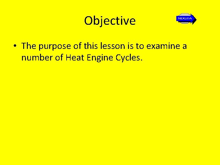 Objective • The purpose of this lesson is to examine a number of Heat