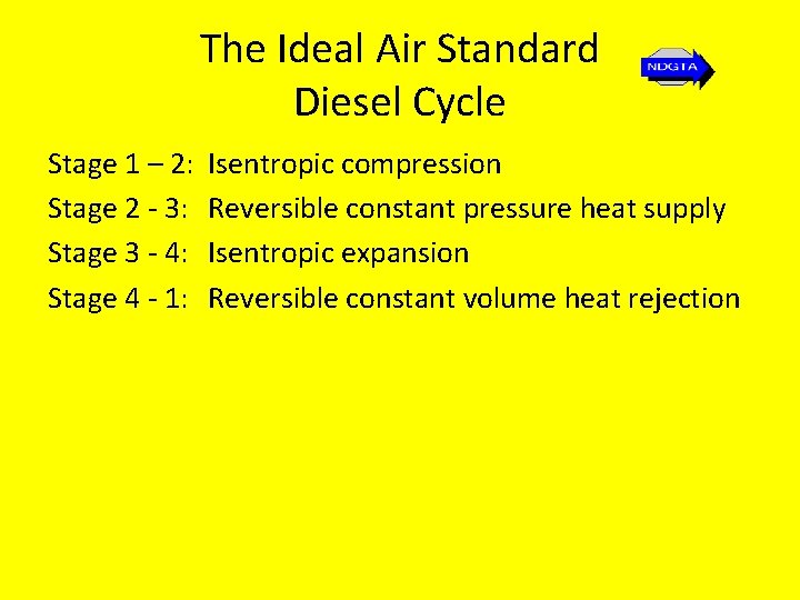 The Ideal Air Standard Diesel Cycle Stage 1 – 2: Stage 2 - 3: