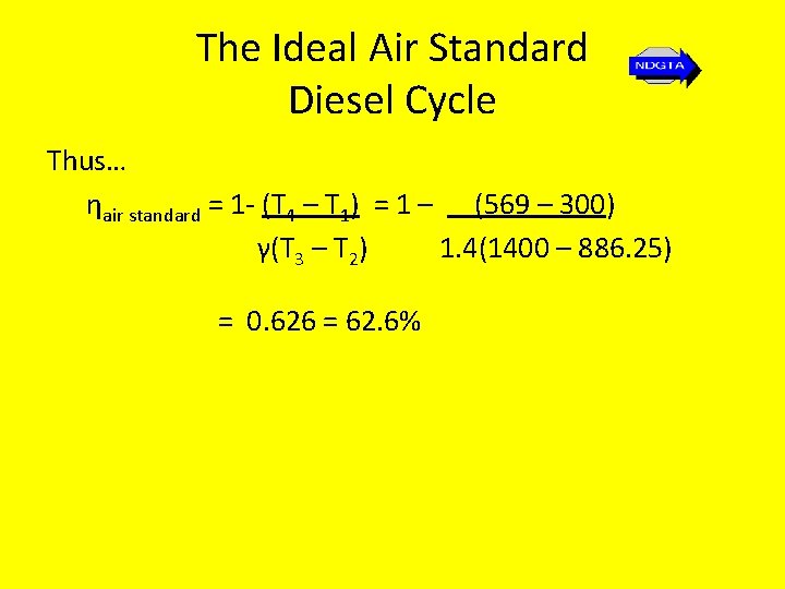 The Ideal Air Standard Diesel Cycle Thus… ηair standard = 1 - (T 4