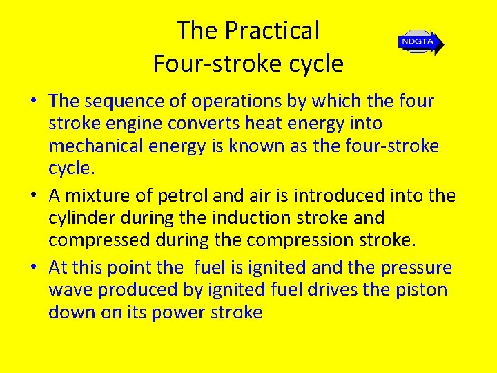 The Practical Four-stroke cycle • The sequence of operations by which the four stroke