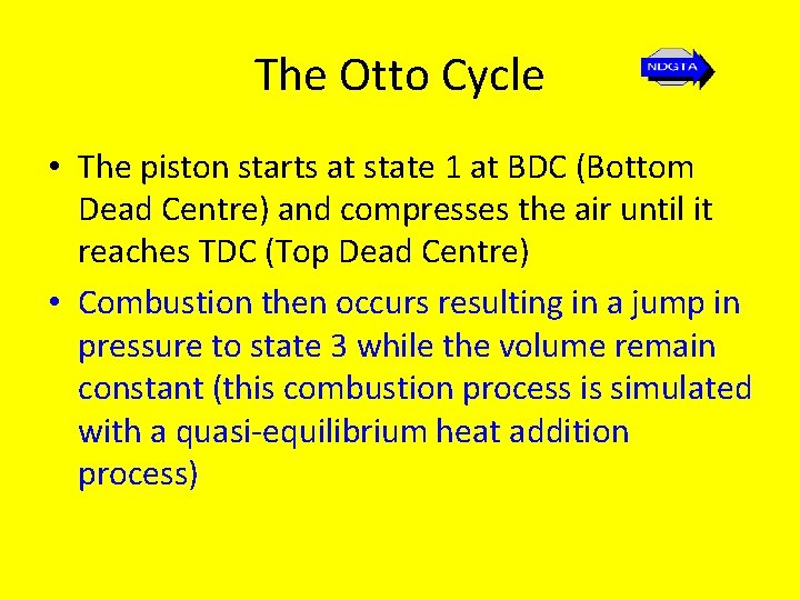 The Otto Cycle • The piston starts at state 1 at BDC (Bottom Dead