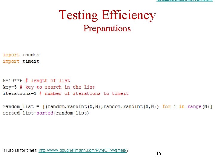 http: //www. doughellmann. com/Py. MOTW/timeit/ Testing Efficiency Preparations (Tutorial for timeit: http: //www. doughellmann.