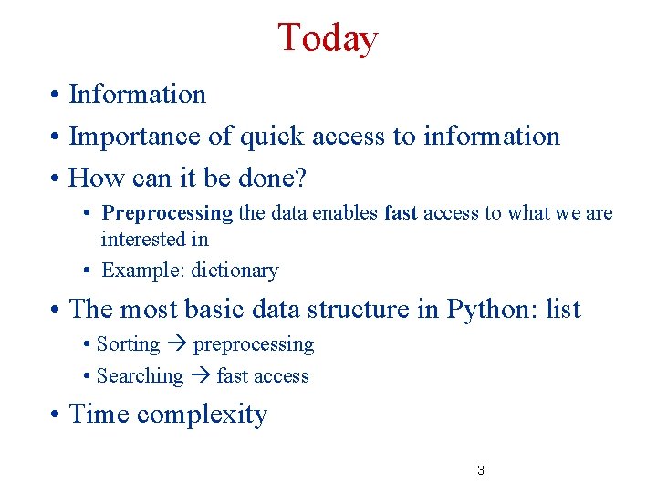 Today • Information • Importance of quick access to information • How can it