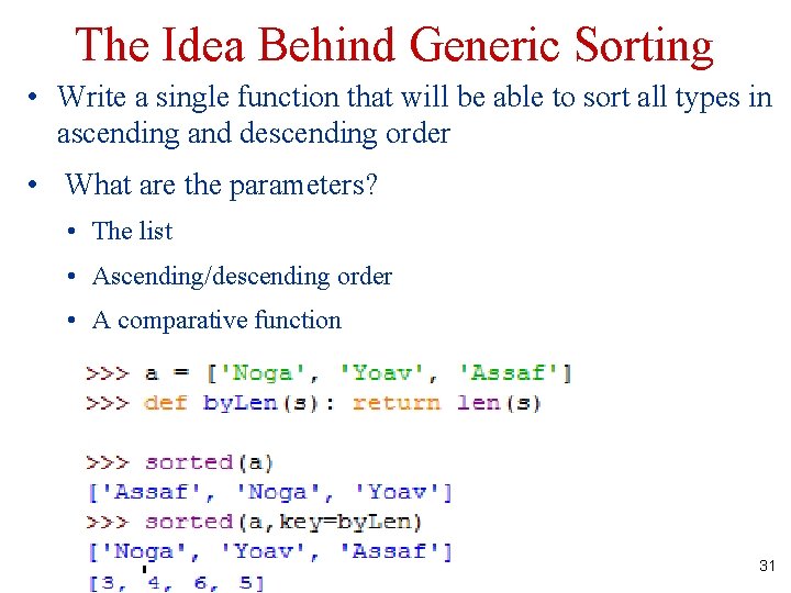 The Idea Behind Generic Sorting • Write a single function that will be able