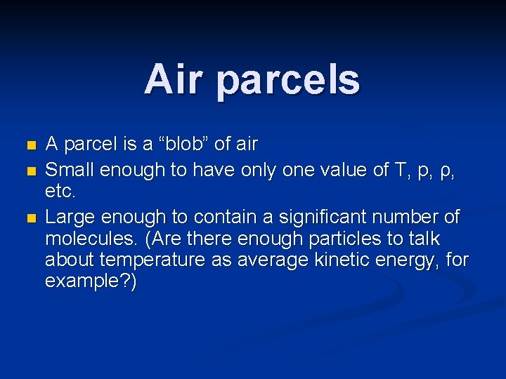Air parcels n n n A parcel is a “blob” of air Small enough Air parcels n n n A parcel is a “blob” of air Small enough