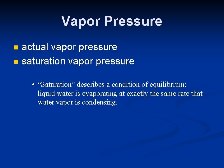 Vapor Pressure actual vapor pressure n saturation vapor pressure n • “Saturation” describes a Vapor Pressure actual vapor pressure n saturation vapor pressure n • “Saturation” describes a