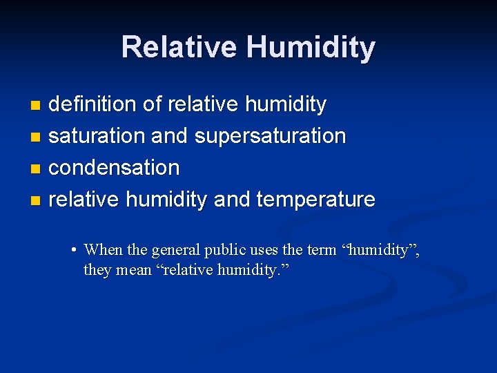 Relative Humidity definition of relative humidity n saturation and supersaturation n condensation n relative Relative Humidity definition of relative humidity n saturation and supersaturation n condensation n relative