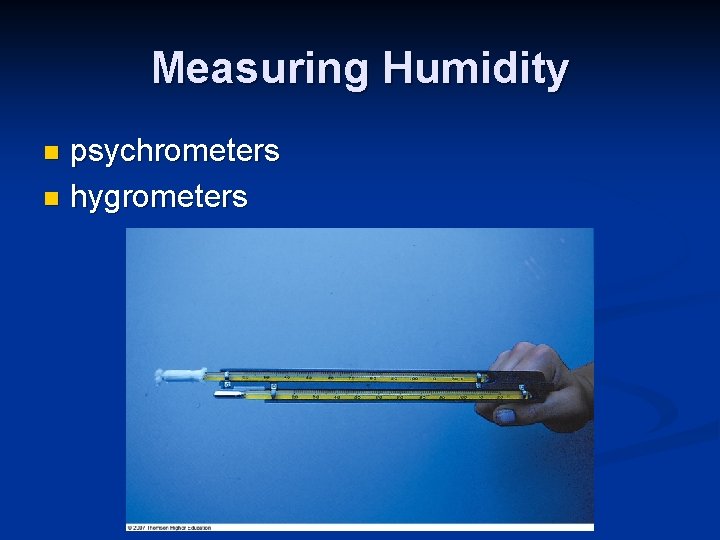 Measuring Humidity psychrometers n hygrometers n Measuring Humidity psychrometers n hygrometers n