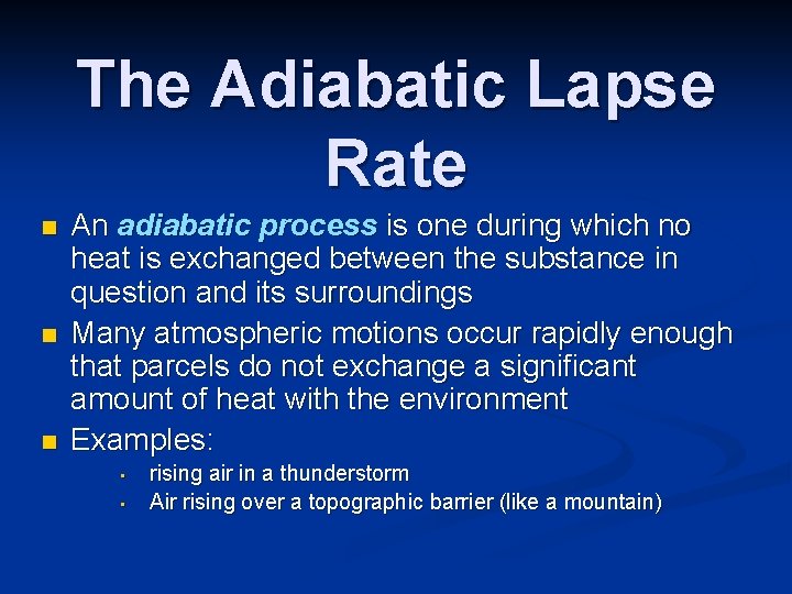 The Adiabatic Lapse Rate n n n An adiabatic process is one during which The Adiabatic Lapse Rate n n n An adiabatic process is one during which