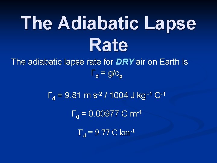 The Adiabatic Lapse Rate The adiabatic lapse rate for DRY air on Earth is The Adiabatic Lapse Rate The adiabatic lapse rate for DRY air on Earth is