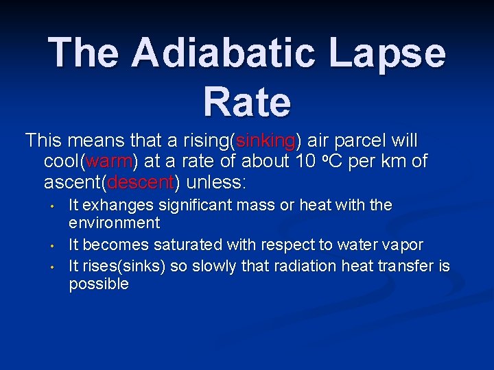 The Adiabatic Lapse Rate This means that a rising(sinking) air parcel will cool(warm) at The Adiabatic Lapse Rate This means that a rising(sinking) air parcel will cool(warm) at