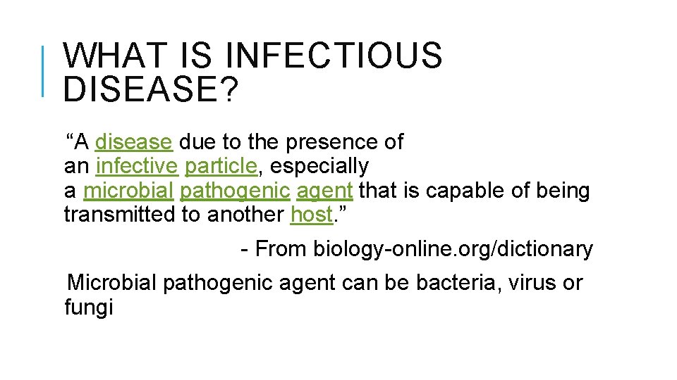 WHAT IS INFECTIOUS DISEASE? “A disease due to the presence of an infective particle,