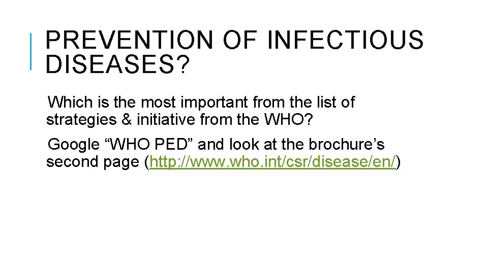 PREVENTION OF INFECTIOUS DISEASES? Which is the most important from the list of strategies