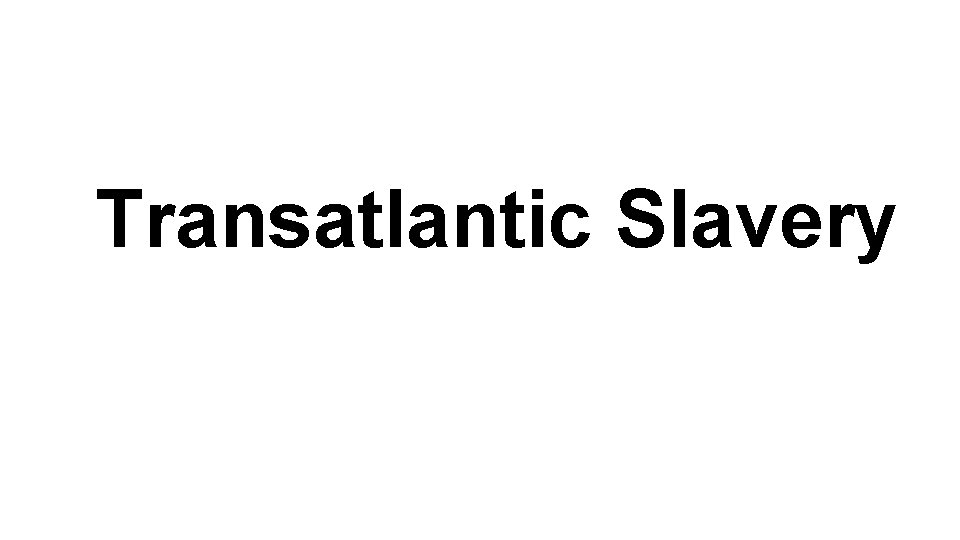 Transatlantic Slavery 