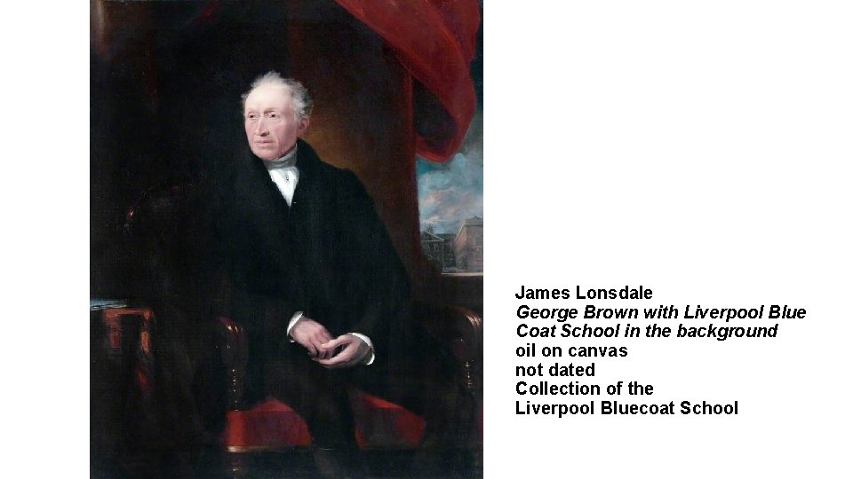 James Lonsdale George Brown with Liverpool Blue Coat School in the background oil on