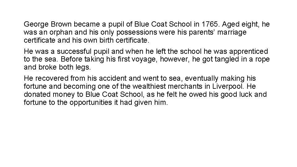 George Brown became a pupil of Blue Coat School in 1765. Aged eight, he