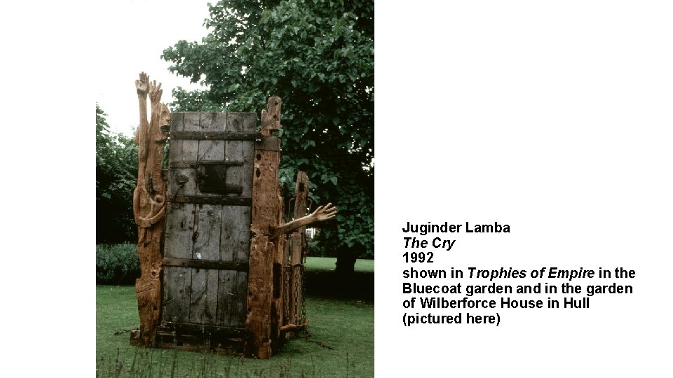 Juginder Lamba The Cry 1992 shown in Trophies of Empire in the Bluecoat garden