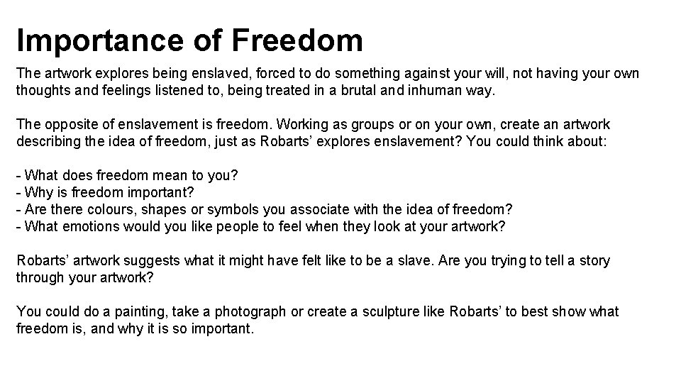 Importance of Freedom The artwork explores being enslaved, forced to do something against your