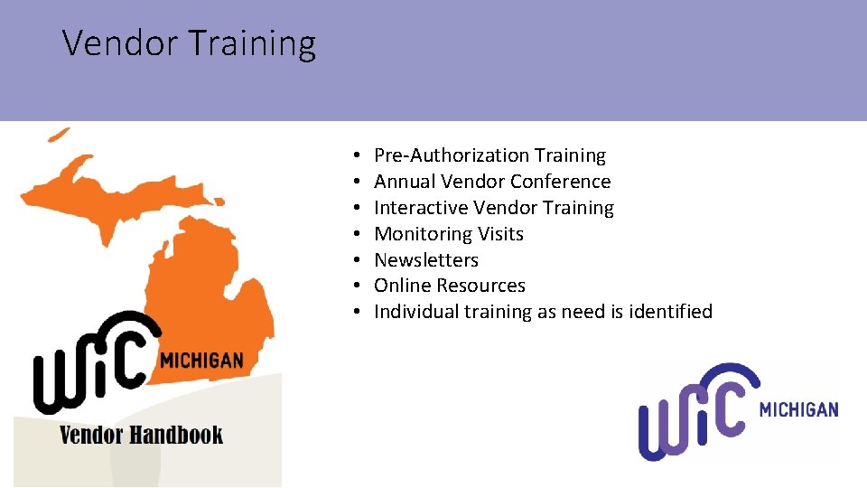 Vendor Training • • Pre-Authorization Training Annual Vendor Conference Interactive Vendor Training Monitoring Visits