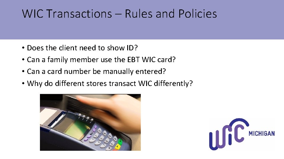 WIC Transactions – Rules and Policies • Does the client need to show ID?