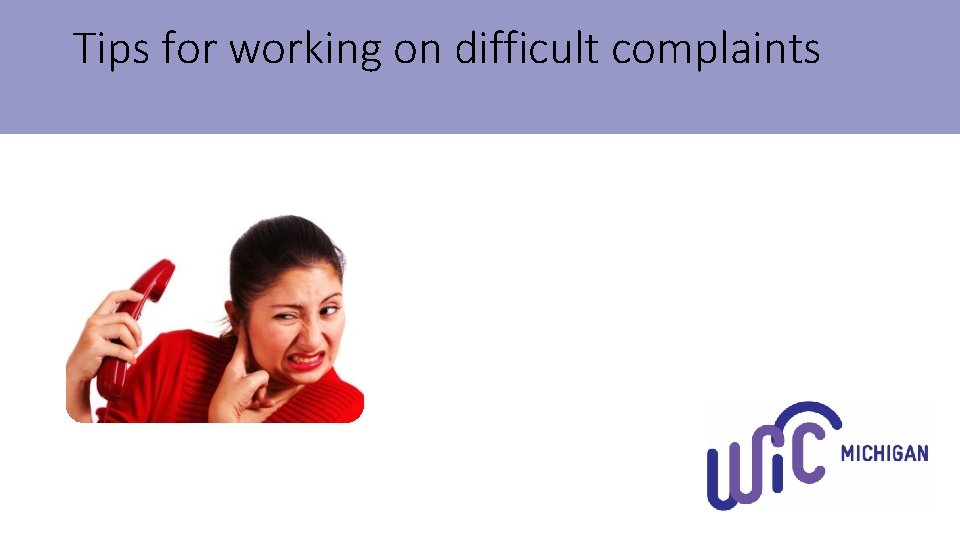 Tips for working on difficult complaints 