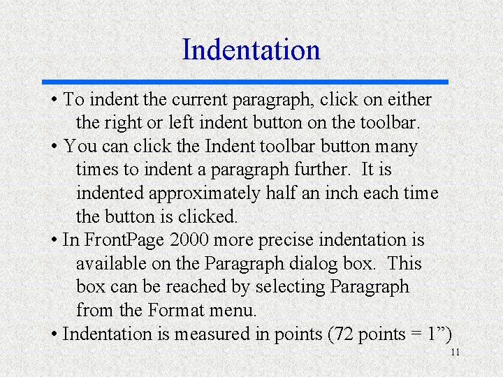 Indentation • To indent the current paragraph, click on either the right or left
