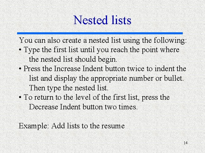 Nested lists You can also create a nested list using the following: • Type