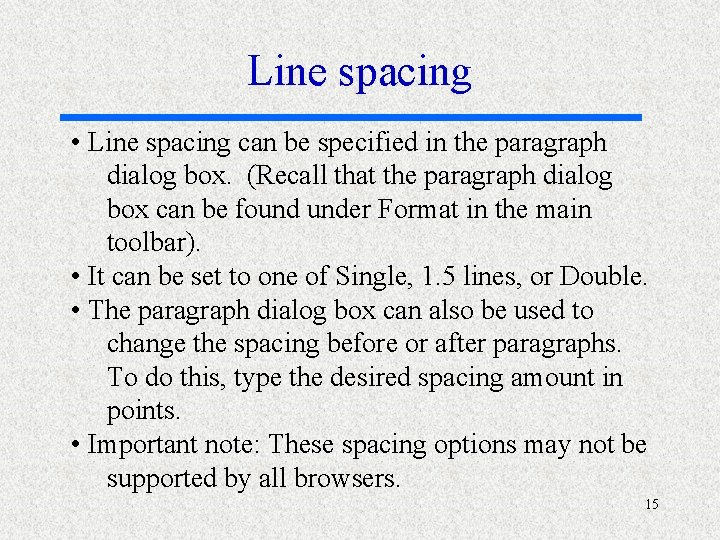 Line spacing • Line spacing can be specified in the paragraph dialog box. (Recall