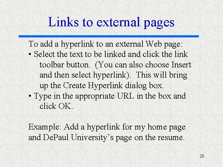 Links to external pages To add a hyperlink to an external Web page: •