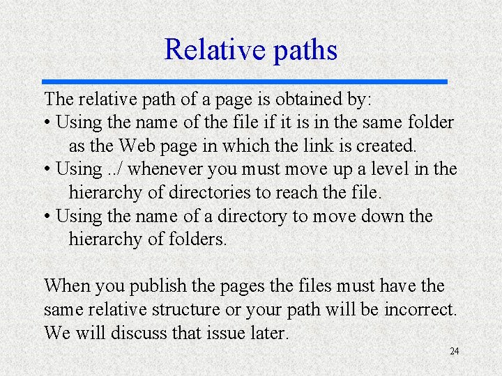 Relative paths The relative path of a page is obtained by: • Using the