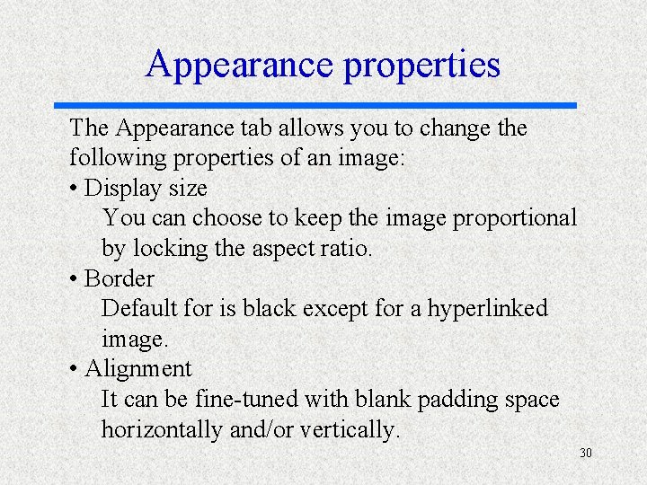 Appearance properties The Appearance tab allows you to change the following properties of an