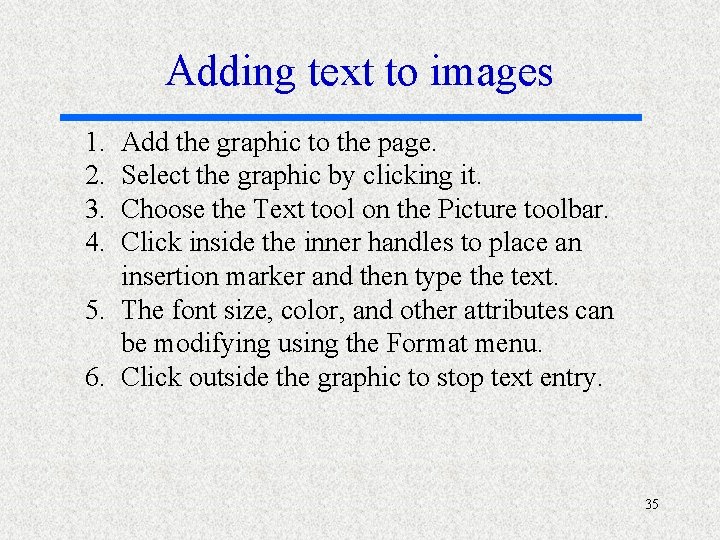 Adding text to images 1. 2. 3. 4. Add the graphic to the page.