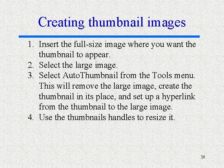 Creating thumbnail images 1. Insert the full-size image where you want the thumbnail to