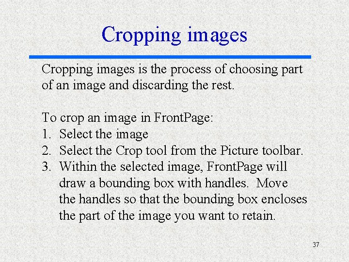 Cropping images is the process of choosing part of an image and discarding the