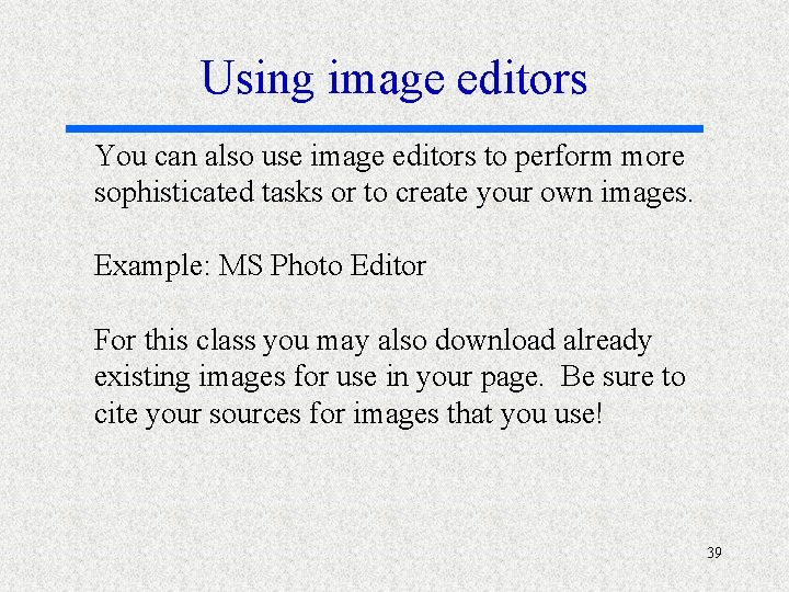 Using image editors You can also use image editors to perform more sophisticated tasks