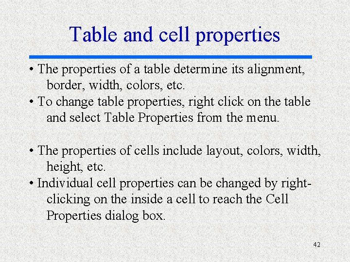 Table and cell properties • The properties of a table determine its alignment, border,