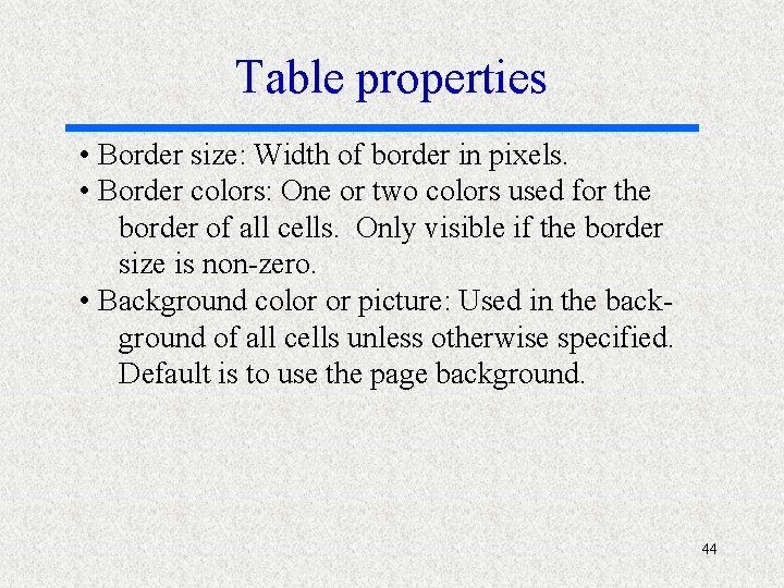 Table properties • Border size: Width of border in pixels. • Border colors: One