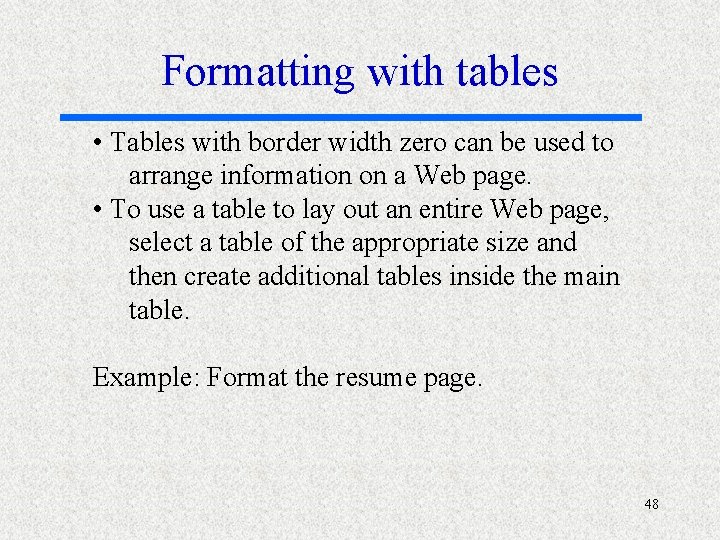 Formatting with tables • Tables with border width zero can be used to arrange