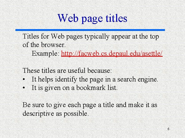 Web page titles Titles for Web pages typically appear at the top of the