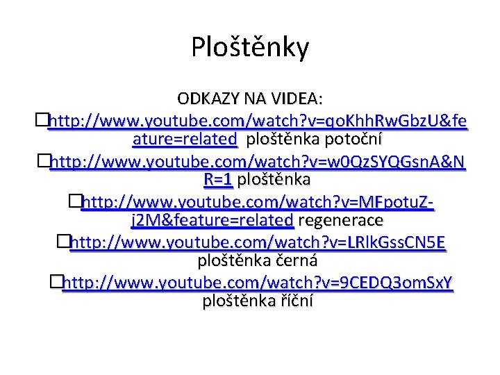 Ploštěnky ODKAZY NA VIDEA: �http: //www. youtube. com/watch? v=qo. Khh. Rw. Gbz. U&fe ature=related