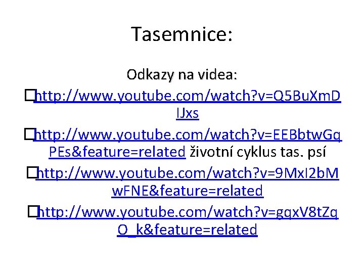 Tasemnice: Odkazy na videa: �http: //www. youtube. com/watch? v=Q 5 Bu. Xm. D IJxs