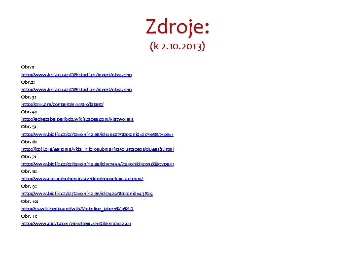 Zdroje: (k 2. 10. 2013) Obr. 1: http: //www. kbi. zcu. cz/OB/studium/invert/obra. php Obr.